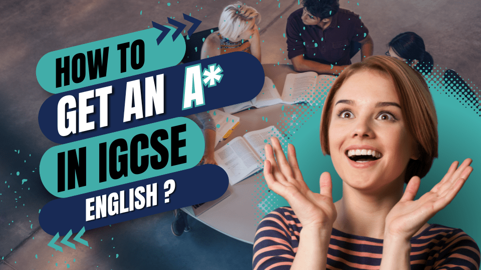 IGCSE English Tips To Get An A*